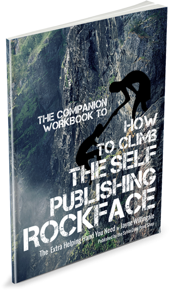 The Companion Workbook to How to Climb the Self-Publishing Rockface ...